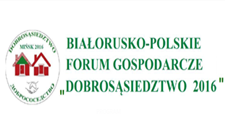 Zaproszenie na XX Jubileuszowe Biaorusko – Polskie Forum Gospodarcze "Dobrossiedztwo 2016"