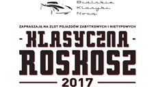 Klasyczna Roskosz 2017 - Zlot Pojazdów Zabytkowych i Nietypowych