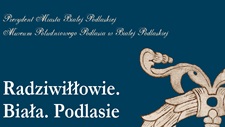 "Radziwiłłowie. Biała. Podlasie" "Radziwiłłowie. Biała. Podlasie"