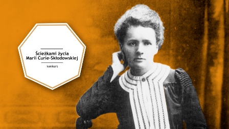 Konkurs "ciekami ycia Marii Skodowskiej-Curie"