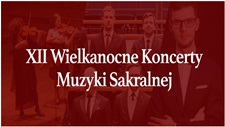 XII Wielkanocne Koncerty Muzyki Sakralnej w Białej Podlaskiej - ZAPROSZENIE
